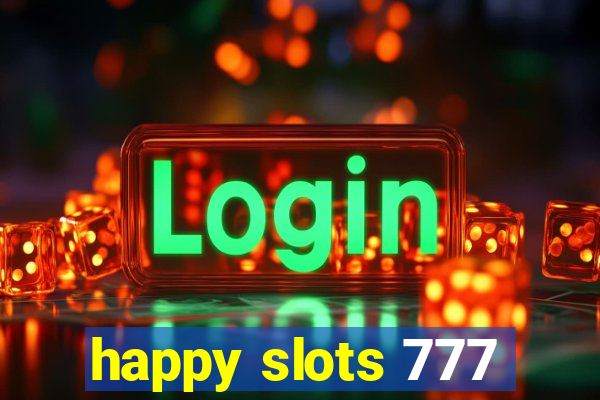 happy slots 777